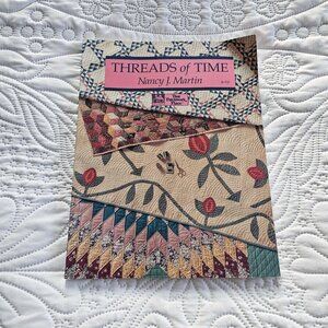 Threads Of Time By Nancy J. Martin 1990 Quilting Pattern Book, Softcover